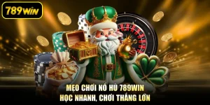Mẹo Chơi Nổ Hũ 789WIN - Học Nhanh, Chơi Thắng Lớn